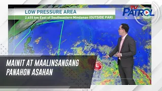 Mainit at maalinsangang panahon asahan | TV Patrol