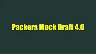 Packers 2024 Mock Draft 4.0!!!