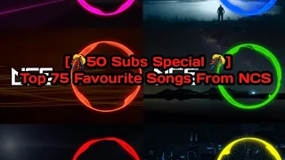 Top 75 Favourite Songs From NCS [🎊50 Subs Special 🎊]