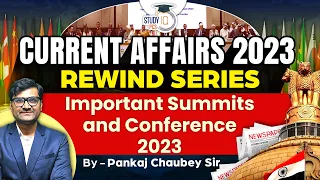 Important Summits and Conference 2023 Current Affairs| Jan to Dec 2023 Current Affairs | StudyIQ PCS