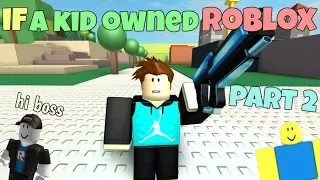 If A Kid Owned ROBLOX - PART 2