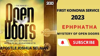 KOINONIA FIRST SERVICE 2023 🔥🔥🔥EPHPHATHA, THE MYSTERY OF OPEN DOORS BY APOSTLE JOSHUA SELMAN