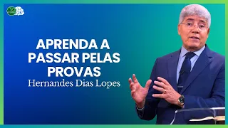 PASSE PELA PROVAÇÃO COM FÉ EM DEUS - Hernandes Dias Lopes