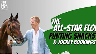 THE ALL-STAR FLOP, PUNTING SNACKS & JOCKEY BOOKINGS