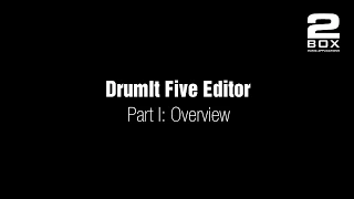 Tutorial Part 1 – Overview  - 2BOX DrumIt Five Editor