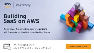 Building SaaS on AWS - Deep dive: Architecting serverless SaaS