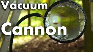 How to Make a Vacuum Cannon