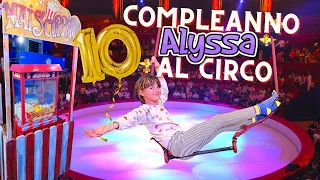 🎪COMPLEANNO DA CIRCENSE per Alyssa! 🎡 Apertura regali, giochi, acrobazie!