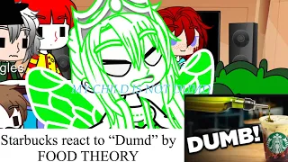 Starbucks react to Dumd(Food theory)