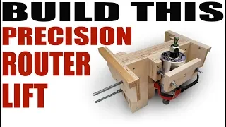 How To Make A Precision Router Lift