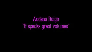 Audens Raign-“it speaks in volumes”