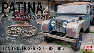 Patina Survivor: "Land Rover Series I - 88' 1957" Reborn Project