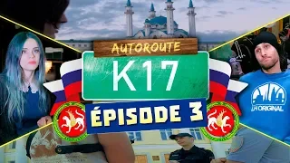 AUTOROUTE K17 - [#3] - Des galères & le Tatarstan