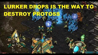 LURKER DROP IS THE WAY TO DESTROY PROTOSS