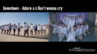 [mashup]SEVENTEEN(세븐틴)-Don't Wanna Cry x Adore U(울고 싶지 않아x아낀다 )