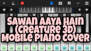 Sawan Aaya Hain (Creature 3D)_Arijit Singh_Mobile Piano Cover_