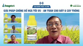 Tọa đàm trực tuyến: GIẢI PHÁP CHỐNG ĐỖ NGẢ TỐI ƯU - AN TOÀN CHO ĐẤT & CÂY TRỒNG