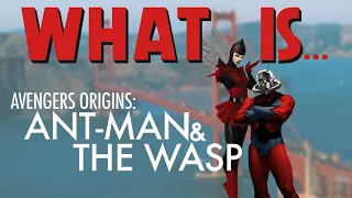 What Is... Ant-Man and The Wasp's First Adventure! -  Avengers Origins: Ant-Man & The Wasp