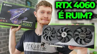 A RTX 4060 É RUIM? A MAIS BARATA DAS NOVAS RTX, VALE A PENA O UPGRADE PRA ELA? TESTES 4060 AORUS