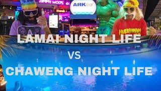 Lamai vs Chaweng Beach night life, Which one would you enjoy more? Koh Samui. Thailand