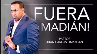 FUERA MADIÁN! - Pastor Juan Carlos Harrigan