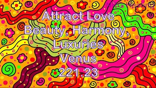 Venus 221,23 Hz / Attract Love, beauty, harmony, luxuries and sensuality / Relationship with partner