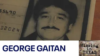 Missing in Texas: Who killed George Gaitan?