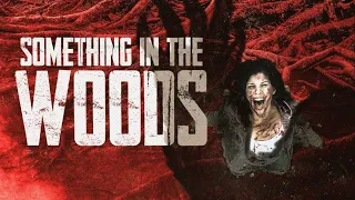 Something In The Woods | Official Trailer | Horror Brains