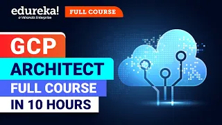 Google Cloud Platform Full Course - 10 Hours [2024] | GCP Tutorial for Beginners | Edureka