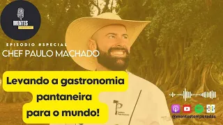 Paulo Machado, trabalho levando a gastronomia e o turismo  pantaneiro para o mundo!