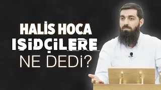 HALİS HOCA IŞİDÇİLERE NE DEDİ? - Tevhid Mühendisi