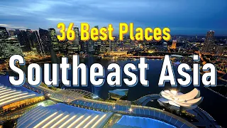 36 Best Places To Visit In Southeast Asia
