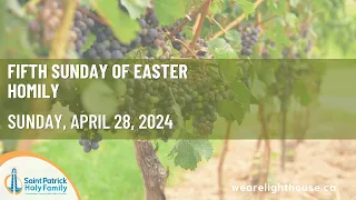 Homily, Fifth Sunday of Easter (April 28, 2024) - Fr.  Bob Remark