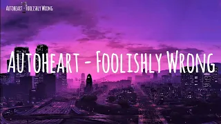 Autoheart - Foolishly Wrong [KARAOKE/INSTRUMENTAL]