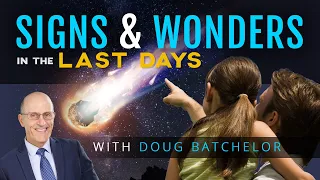 "Signs and Wonders in the Last Days" with Doug Batchelor