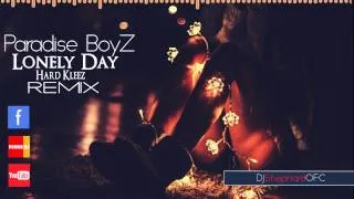 Paradise BoyZ - Lonely Day (Hard.K Remix)