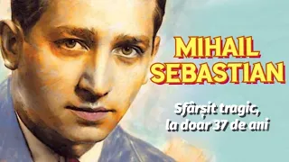 MIHAIL SEBASTIAN - Sfârșit tragic, la doar 37 de ani