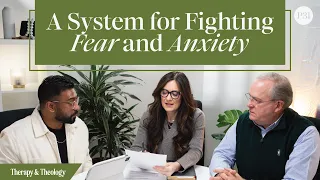 A System for Fighting Fear and Anxiety | Therapy & Theology