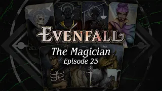 Episode 23 | The Magician | EVENFALL