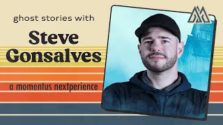 Momentus: Ghost Stories with Steve Gonsalves