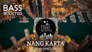 Nang Karta [ BASS BOOSTED ] Arjan Dhillon  New Punjabi Latest Song 2022 Bass Boosted Song