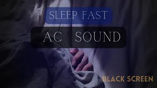 BEST AC SOUND | Black screen | SLEEP FAST