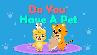 Do You Have A Pet | Nursery Rhymes | Kids Songs - Baby Tiger