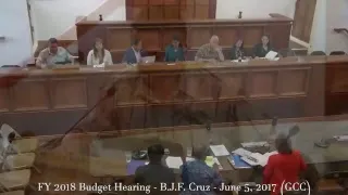 FY 2018 GCC Budget Hearing - B.J.F. Cruz - June 5, 2017