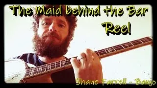 The Maid Behind The Bar  Reel. - Shane Farrell Banjo