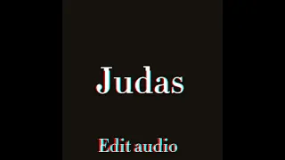 Judas edit audio