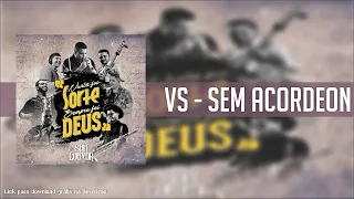 sem Acordeon - Nunca Foi Sorte, Sempre Foi Deus