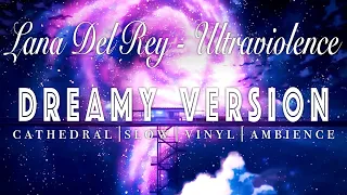 Lana Del Rey - Ultraviolence - [ SLOWED + REVERB ]  Dreamy Version