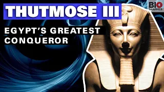 Thutmose III: Egypt’s Greatest Conqueror