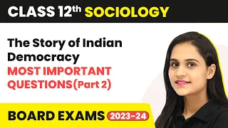The Story of Indian Democracy - Most Important Questions (Part 2) | Class 12 Sociology (2023-24)